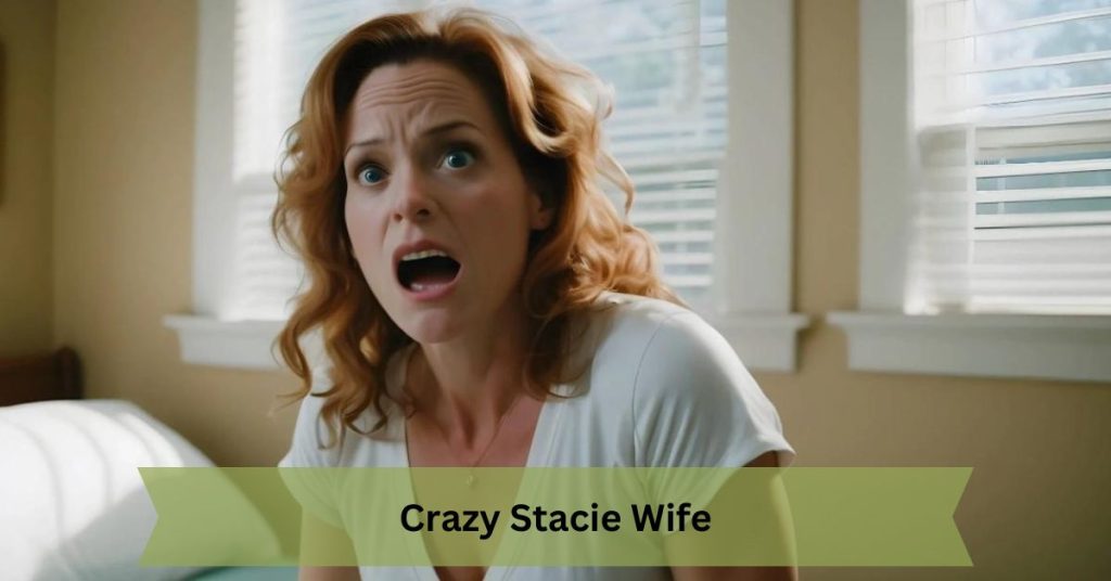 Who is Wife Crazy Stacie?